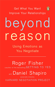 Beyond Reason - Using Emotions As You Negotiate by Roger Fisher and Daniel Shapiro