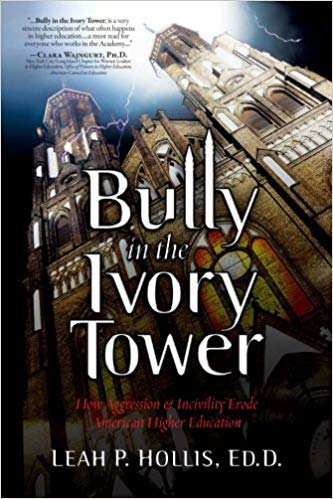 Bully in the Ivory Tower by Leah P. Hollis