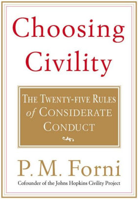 Choosing Civility: The Twenty-Five Rules of Considerate Conduct by P.M. Forni