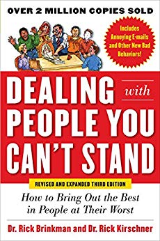 Dealing With People You Can't Stand: How to Bring Out the Best in People You Can't Stand (2012)