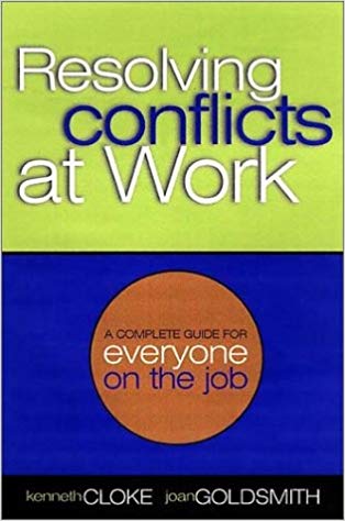 Resolving Conflicts at Work: A Complete Guide for Everyone on the Job (2000)