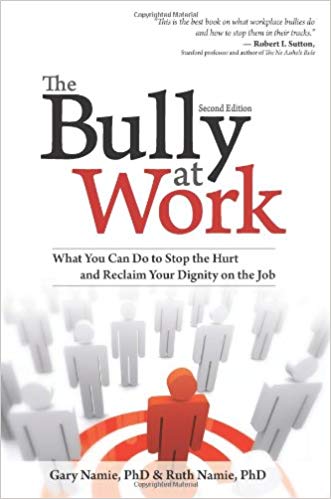 The Bully at Work: What You Can Do to Stop the Hurt and Reclaim Your Dignity on the Job (2009)