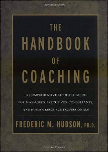 The Handbook of Coaching: A Comprehensive Resource Guide for Managers, Executives, Consultants, and Human Resource Professionals by Frederic M. Hudson