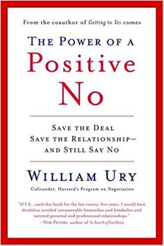 The Power of a Positive No: Save the Deal Save the Relationship and Still Say No (2007)