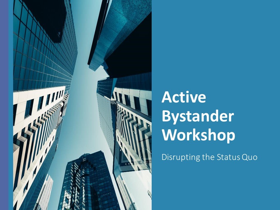 Active Bystander Workshop Disrupting the Status Quo