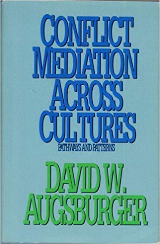Conflict Mediation Across Cultures (1992) by  David W. Augsburger