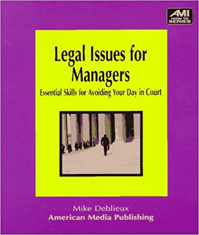 Legal Issues for Managers Essential Skills for Avoiding Your Day in Court