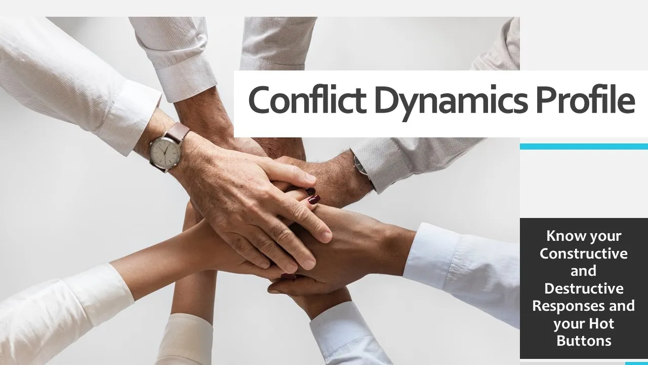 Conflict Dynamics Profile know your constructive and destructive responses and your hot buttons